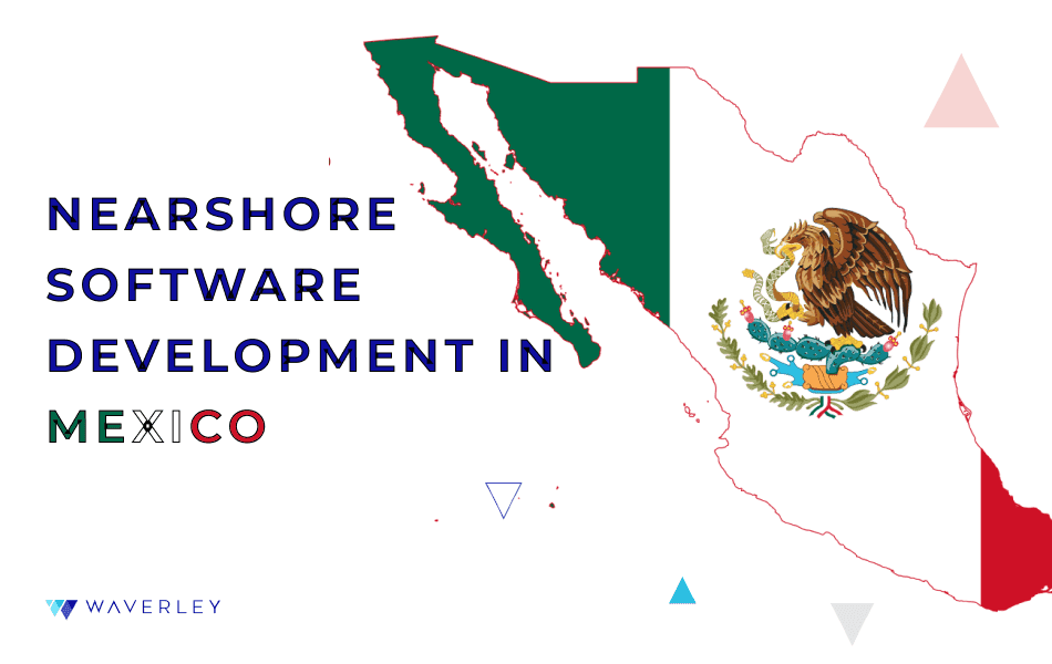Nearshore Software Development in Mexico