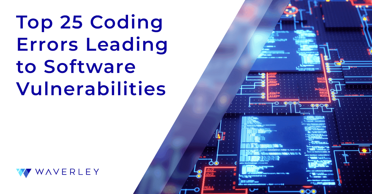 Top 25 Coding Errors Leading to Software Vulnerabilities